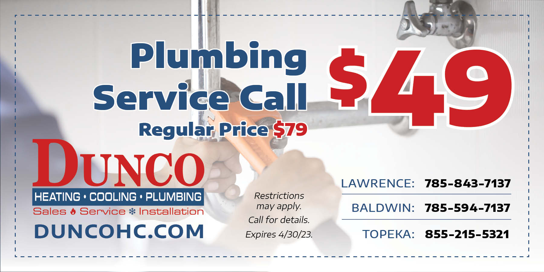 Special for a  Plumbing service call. Original Price . Offer expires April 30, 2023