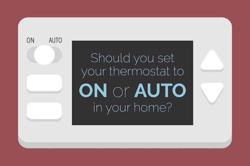 should you set your thermostat to on or auto in your home?